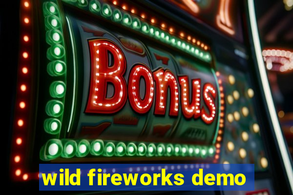 wild fireworks demo